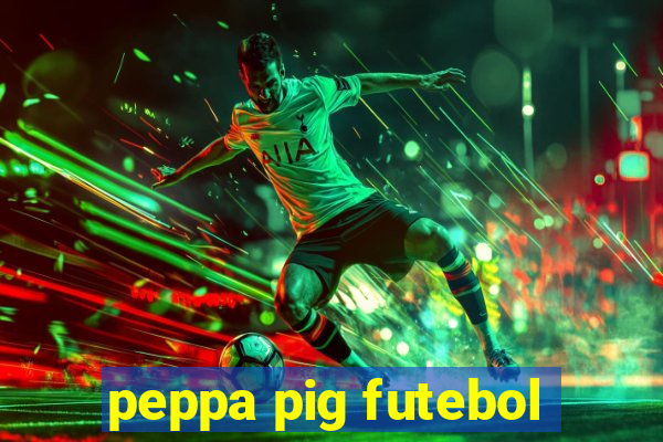 peppa pig futebol